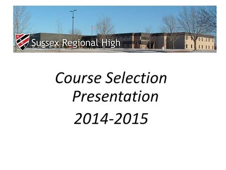 Course Selection Presentation 2014-2015. Course Selection Forms Planning Sheet Grade 10 Summary of Credits grade 11.