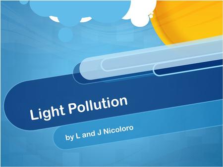 Light Pollution by L and J Nicoloro.