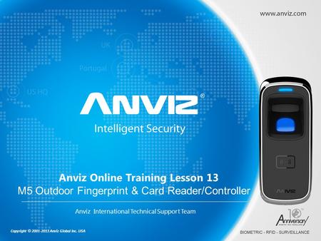 Copyright © 2001-2013 Anviz Global Inc. USA Anviz Online Training Lesson 13 M5 Outdoor Fingerprint & Card Reader/Controller Anviz International Technical.
