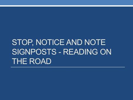 Stop, Notice and Note Signposts - Reading on the Road