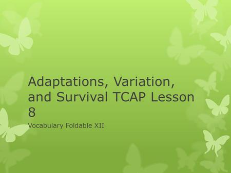 Adaptations, Variation, and Survival TCAP Lesson 8
