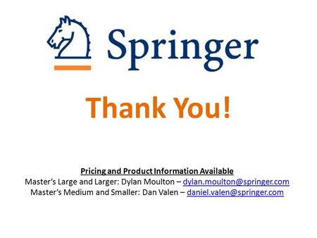 Thank You! Pricing and Product Information Available Master’s Large and Larger: Dylan Moulton – Master’s.