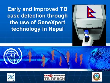 Early and Improved TB case detection through the use of GeneXpert technology in Nepal.