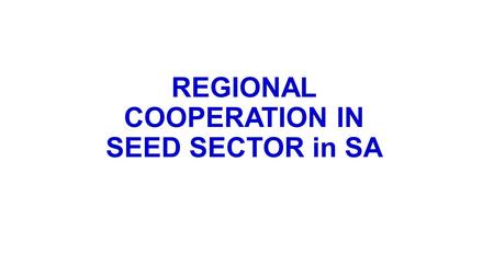 REGIONAL COOPERATION IN SEED SECTOR in SA
