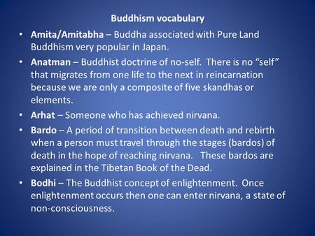 Buddhism vocabulary Amita/Amitabha – Buddha associated with Pure Land Buddhism very popular in Japan. Anatman – Buddhist doctrine of no-self. There is.
