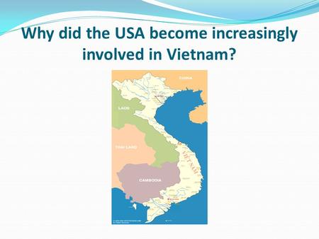 Why did the USA become increasingly involved in Vietnam?