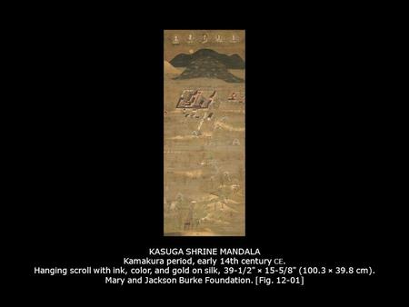 KASUGA SHRINE MANDALA Kamakura period, early 14th century CE