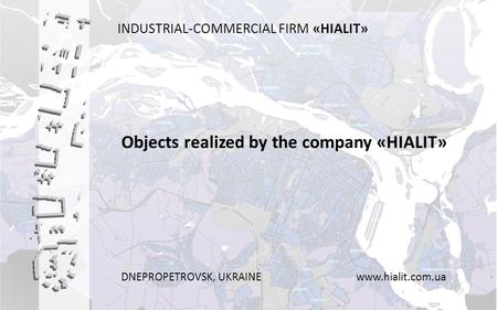 Objects realized by the company «HIALIT»