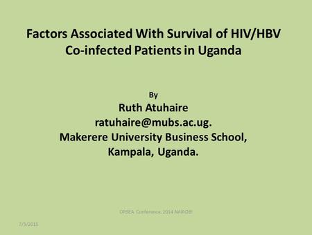 Factors Associated With Survival of HIV/HBV Co-infected Patients in Uganda By Ruth Atuhaire Makerere University Business School,