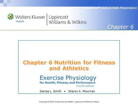 Copyright © 2014 Wolters Kluwer Health | Lippincott Williams & Wilkins Exercise Physiology for Health, Fitness, and Performance Fourth Edition PowerPoint.