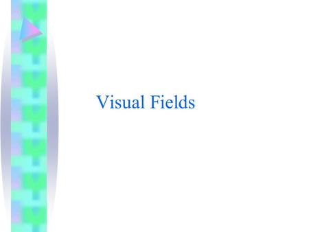 Visual Fields.