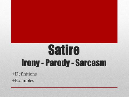 Satire Irony - Parody - Sarcasm +Definitions +Examples.