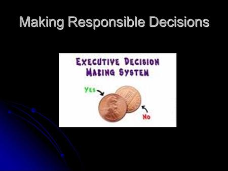 Making Responsible Decisions. Leadership Styles Autocratic - is a form of government in which the political power is held by a single, self-appointed.