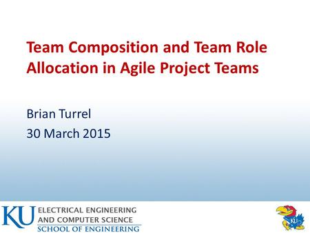 Team Composition and Team Role Allocation in Agile Project Teams Brian Turrel 30 March 2015.