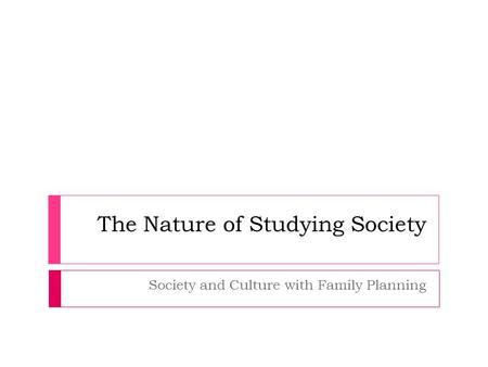 The Nature of Studying Society