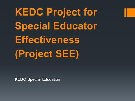 KEDC Project for Special Educator Effectiveness (Project SEE) KEDC Special Education.