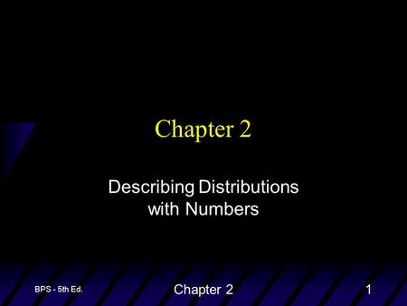 BPS - 5th Ed. Chapter 21 Describing Distributions with Numbers.