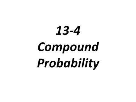 13-4 Compound Probability
