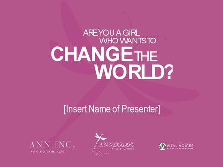[Insert Name of Presenter]. ANNPOWER VITAL VOICES INITIATIVE Training & Empowering the Next Generation of Women Leaders 2 WHAT IT IS: A partnership between.