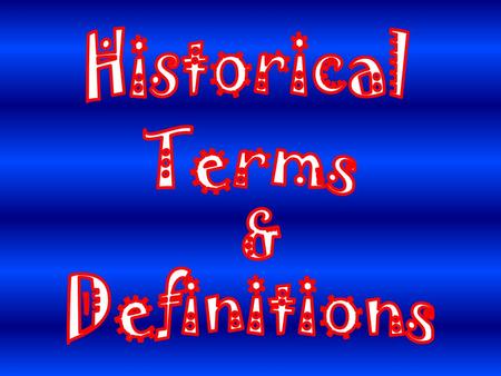 Historical Terms & Definitions.