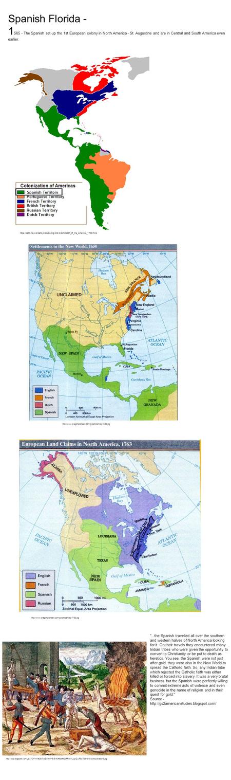 Spanish Florida - 1 565 - The Spanish set-up the 1st European colony in North America - St. Augustine and are in Central and South America even earlier.
