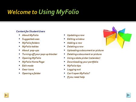 Content for Student Users  About MyFolio  Updating a row  Suggested uses  Editing window  MyFolio folders  Adding a row  MyFolio tables  Deleting.