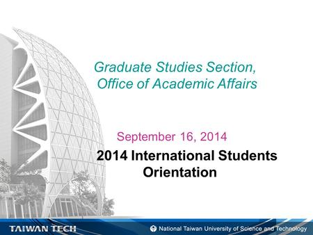 Graduate Studies Section, Office of Academic Affairs September 16, 2014 2014 International Students Orientation.