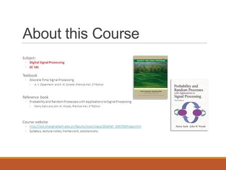 About this Course Subject: Textbook Reference book Course website