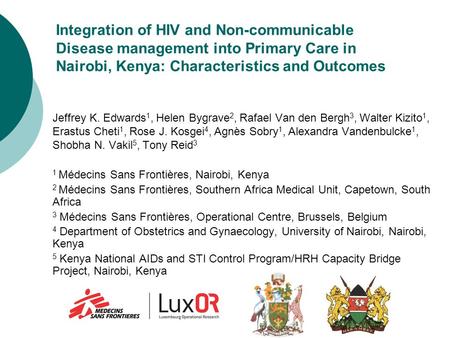 Integration of HIV and Non-communicable Disease management into Primary Care in Nairobi, Kenya: Characteristics and Outcomes Jeffrey K. Edwards 1, Helen.