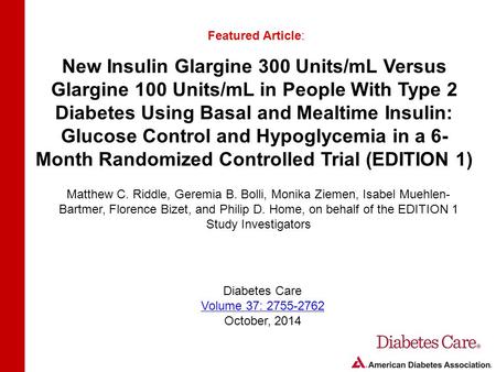 New Insulin Glargine 300 Units/mL Versus Glargine 100 Units/mL in People With Type 2 Diabetes Using Basal and Mealtime Insulin: Glucose Control and Hypoglycemia.