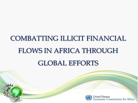 COMBATTING ILLICIT FINANCIAL FLOWS IN AFRICA THROUGH GLOBAL EFFORTS.