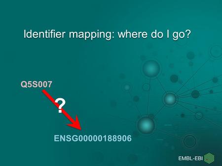 Identifier mapping: where do I go? Q5S007 ENSG00000188906 ?
