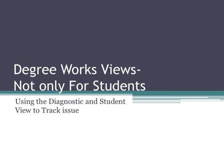 Degree Works Views- Not only For Students