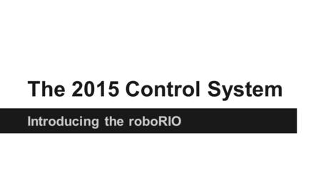 Today’s Agenda New Hardware Setup of RoboRIO