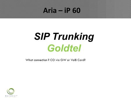 SIP Trunking Goldtel Aria – iP 60 ARIA IP - 60