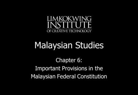Chapter 6: Important Provisions in the Malaysian Federal Constitution