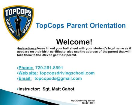 Welcome!  Instructions : please fill out your half sheet with your student’s legal name as it appears on their birth certificate- also use the address.