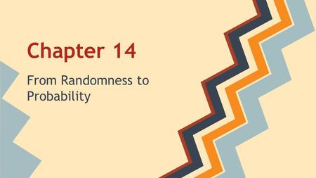 Chapter 14 From Randomness to Probability. Random Phenomena ● A situation where we know all the possible outcomes, but we don’t know which one will or.