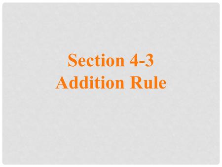 Section 4-3 Addition Rule.