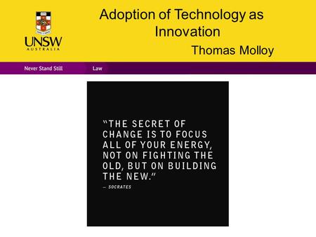 Adoption of Technology as Innovation Thomas Molloy.