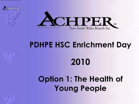PDHPE HSC Enrichment Day 2010 Option 1: The Health of Young People.