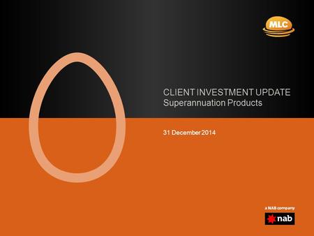 CLIENT INVESTMENT UPDATE Superannuation Products 31 December 2014.