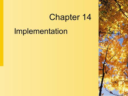 Implementation Chapter 14. 14-2 Copyright 2004 by Delmar Learning, a division of Thomson Learning, Inc. Purposes of Implementation  The implementation.