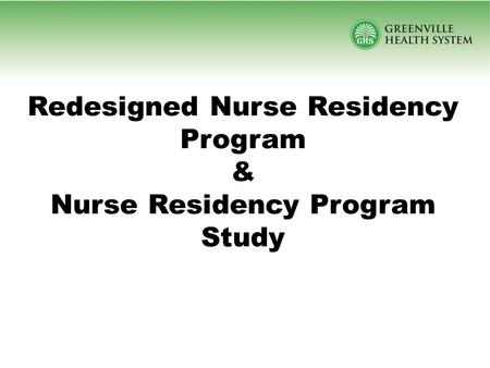 Redesigned Nurse Residency Program & Nurse Residency Program Study