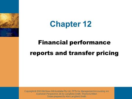 Copyright  2003 McGraw-Hill Australia Pty Ltd, PPTs t/a Management Accounting: An Australian Perspective 3/e by Langfield-Smith, Thorne & Hilton Slides.