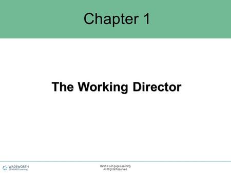 Chapter 1 The Working Director ©2013 Cengage Learning. All Rights Reserved.