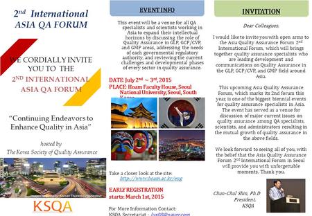 2 nd International ASIA QA FORUM EVENT INFO This event will be a venue for all QA specialists and scientists working in Asia to expand their intellectual.