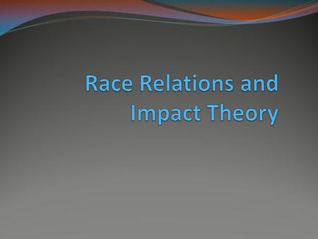 Basic Views of Race Relations Eurocentric Balanced In the 19 th century Europeans, especially the British, considered other races to be inferior and based.