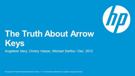 © Copyright 2012 Hewlett-Packard Development Company, L.P. The information contained herein is subject to change without notice. The Truth About Arrow.