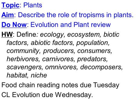 Topic: Plants Aim: Describe the role of tropisms in plants.